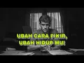 UBAH CARA PIKIR, UBAH HIDUP MU !