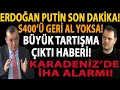 Lagu ERDOĞAN PUTİN SON DAKİKA! S400’Ü GERİ AL YOKSA! BÜYÜK TARTIŞMA ÇIKTI HABERİ! KARADENİZ’DE İHA ALARMI
