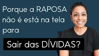 Porque a RAPOSA não está na tela de ARQUÉTIPOS para SAIR das DÍVIDAS?