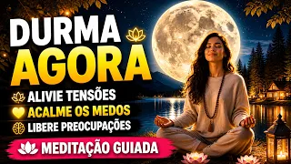 MEDITAÇÃO PARA DORMIR: CORPO E MENTE EM EQUILÍBRIO (ALIVIE TENSÕES, MEDOS, TRISTEZAS E PREOCUPAÇÕES)