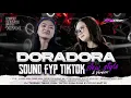 Lagu DJ DORA DORA VIRAL TIKTOK FYP KU SAAT INI - STYLE FULL BASS PARTY MENGKANE - DORA DORA TERBARU 2025