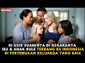 Lagu SETELAH DIUSIR SUAMI, BULE SATU ANAK INI TAK MENYANGKA AKAN DISAYANGI OLEH KELUARGA INDONESIA