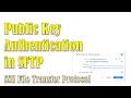 Using Public Key Infrastructure for Authentication Public key authentication in SFTP SSH - FTP