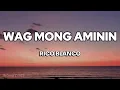 Download Lagu WAG MONG AMININ (LYRICS) - Rico Blanco