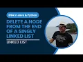 Delete a Node from the end of a Singly Linked List in Python Animation Linked List in DSA