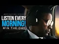 Lagu LISTEN TO THIS EVERY MORNING AND WIN THE DAY - Morning Motivation and POSITIVITY! Listen Every Day!