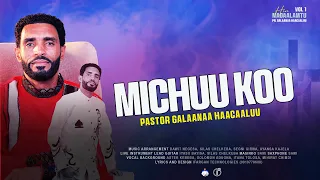 Galana Hacalu Michuu Koo New Protestant Oromo Music 2025 
