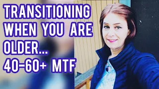 Transitioning when you are older - 40 to 60 age trans difficulties