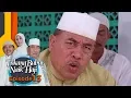Download Lagu Yaelah Nih Haji Muhidin Bikin Bang Haji Sulam Naik Darah - Tukang Bubu Naik Haji Eps 13