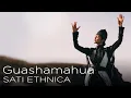 Download Lagu Sati Ethnica - Guashamahua (Official Video)