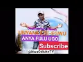 Download Lagu Unyami Eze Egwu - Anya Fulu Ugo Nwulia