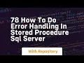78 how to do error handling in stored procedure sql server