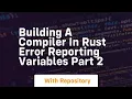 building a compiler in rust error reporting variables part 2
