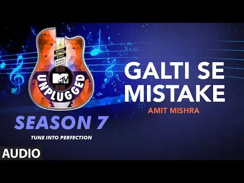 Download MP3 Galti Se Mistake Unplugged Full Audio | MTV Unplugged Season 7 |  Amit Mishra