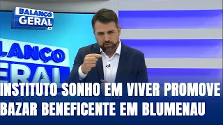 Instituto Sonho em Viver promove bazar beneficente em Blumenau
