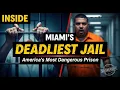 Inside Miami Dade County Jail America s Most Dangerous Prison Documentary