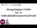 MongoEngine Fields Ep 3C EmbeddedDocumentListField