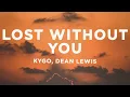 Download Lagu Kygo - Lost Without You (Lyrics) ft. Dean Lewis