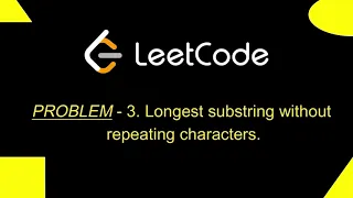 LeetCode Problem 3 Longest Substring Without Repeating Characters Detailed Solution Python