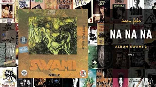na na na iwan fals album swami vol 2 1991 lirik teks 