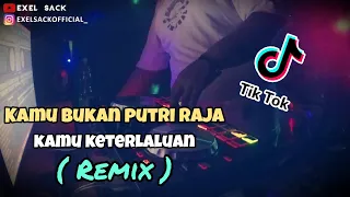 Download DJ KAMU BUKAN PUTRI RAJA (DJ Kamu Keterlaluan) TIKTOK VIRAL 2020 - Remix Full Bass MP3