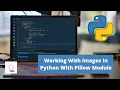 Working With Images In Python With Pillow Module Python Project