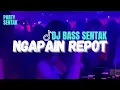 Download Lagu DJ PARTY SENTAK_ NGAPAIN REPOT🌴ALDI POMANTO