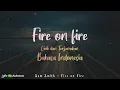 Download Lagu Fire on Fire - Sam Smiths | dan Terjemahan
