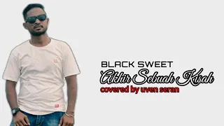 Download AKHIR SEBUAH KISAH | BLACK SWEET (STEVEN LETSOIN) | LAGU NOSTALGIA  |covered by uven seran MP3