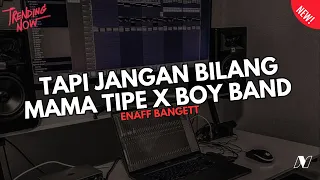dj tipe x boy band jangan bilang mama takut dia bisa marah enaf style nailul sky x dani8th 