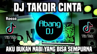 dj aku bukan nabi yang bisa sempurna dj takdir cinta remix full bass viral tiktok 2023