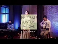 Pelukku Untuk Pelikmu – Fiersa Besari | Cover by Chrissa, Liza \u0026 Ekli