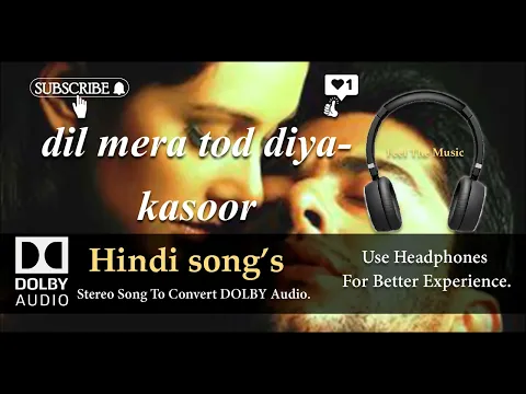 Download MP3 Dil Mera Tod Diya - Kasoor - Dolby audio song.