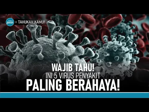 Wajib Tahu! Ini 5 Jenis Virus Penyakit Paling Berbahaya
