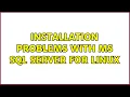 Installation problems with MS SQL server for linux 2 Solutions