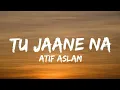 Download Lagu Tu Jaane Na - Atif Aslam (Lyrics)  | Lyrical Melodic Memory