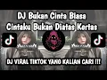 Lagu DJ BUKAN CINTA BIASA • CINTAKU BUKAN DIATAS KERTAS CINTAKU GETARAN YANG SAMA VIRAL TIKTOK 2026