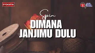 di mana janjimu dulu spin lirik video 