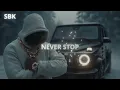 SBK "Never Stop" (GANGSTER TRAP)