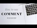 How to use comments in javascript