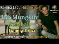 Lagu Lagu lawas yang paling banyak dicari ][ Tak Mungkin Kembali ~ Tommy J Pisa ][ Lagu hits terbaik
