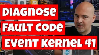 Fix Diagnose Fault Code Event Kernel 41 The System Has Rebooted Without Cleanly Shutting Down