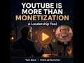 YouTube Is More Than Monetization It Is a Leadership Tool