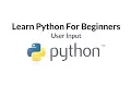 Learn Python For Beginners Episode 3 - User Input