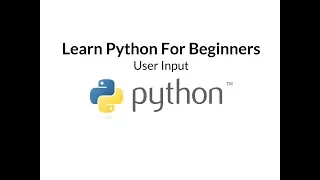 Learn Python For Beginners Episode 3 - User Input