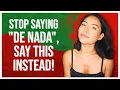 STOP saying De Nada in Spanish, Say THIS Instead