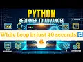 Python While Loop in just 40 seconds Beginner Friendly