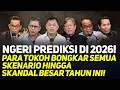 NGERI PREDIKSI DI 2026! PARA TOKOH BONGKAR SEMUA SKENARIO HINGGA SKANDAL BESAR TAHUN INI!