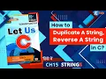 Let Us C Solutions C Programming How to get duplicate reverse of a string in C Language