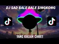 Download Lagu DJ SAD VIRAL TIKTOK TERBARU [BALE BALE SINGKONG SPEED-UP🤙]